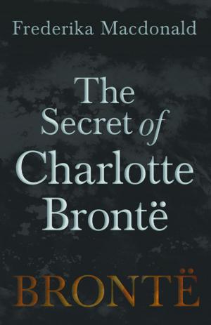 Cover of the book The Secret of Charlotte Brontë by B. M. Bower