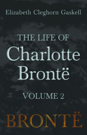 Book cover of The Life of Charlotte Brontë - Volume 2