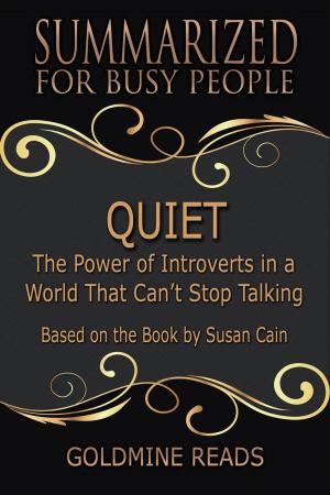 Cover of the book Quiet - Summarized for Busy People: The Power of Introverts in a World That Can’t Stop Talking: Based on the Book by Susan Cain by Emily Hanlon