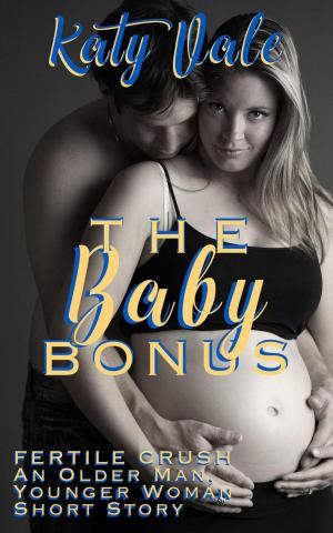 Cover of the book The Baby Bonus, Fertile Crush, An Older Man, Younger Woman Short Story by Sasha Bleu