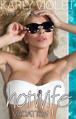 Book cover of Hotwife Vacation - A Wife Sharing Romance