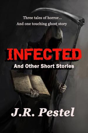 Cover of the book Infected and Other Short Stories by Pete White