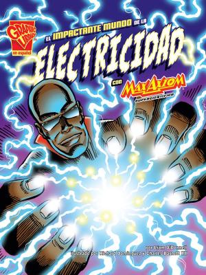 Cover of the book El impactante mundo de la electricidad con Max Axiom, supercientífico by Liam O'Donnell