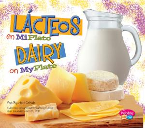 Cover of the book Lácteos en MiPlato/Dairy on MyPlate by Jake Maddox