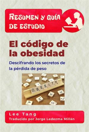 bigCover of the book Resumen Y Guía De Estudio - El Código De La Obesidad: Descifrando Los Secretos De La Pérdida De Peso by 