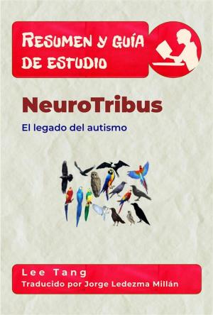 Cover of the book Resumen Y Guía De Estudio - Neurotribus: El Legado Del Autismo by Lee Tang