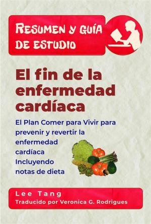 Cover of the book Resumen Y Guía De Estudio - El Fin De La Enfermedad Cardíaca by Lee Tang