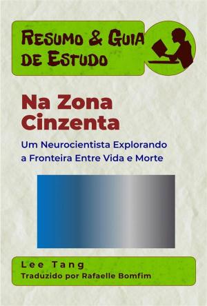 Book cover of Resumo & Guia De Estudo - Na Zona Cinzenta: Um Neurocientista Explorando A Fronteira Entre Vida E Morte