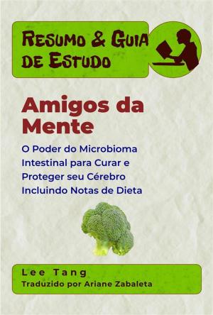 Cover of Resumo & Guia De Estudo - Amigos Da Mente: O Poder Do Microbioma Intestinal Para Curar E Proteger Seu Cérebro