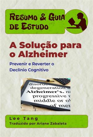 Book cover of Resumo & Guia De Estudo - A Solução Para O Alzheimer: Prevenir E Reverter O Declínio Cognitivo