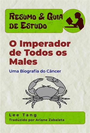 Cover of Resumo & Guia De Estudo - O Imperador De Todos Os Males: Uma Biografia Do Câncer