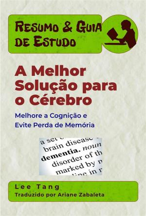 Cover of Resumo & Guia De Estudo – A Melhor Solução Para O Cérebro: Melhore A Cognição E Evite Perda De Memória