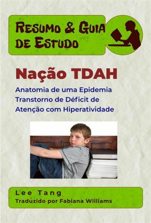 Book cover of Resumo & Guia De Estudo - Nação Tdah: Anatomia De Uma Epidemia Transtorno De Déficit De Atenção Com Hiperatividade