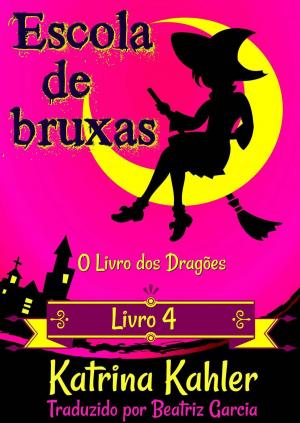 Book cover of Escola de Bruxas – Livro 4: O Livro dos Dragões