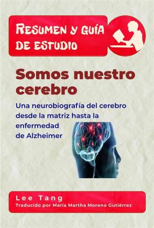 Cover of the book Resumen Y Guía De Estudio - Somos Nuestro Cerebro by Lee Tang