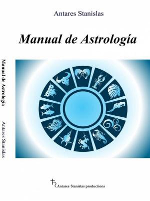 Cover of the book Manual De Astrología by Antares Stanislas