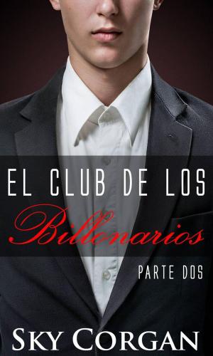 Cover of the book El club de los billonarios: Parte dos by Sky Corgan