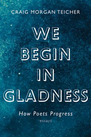 Cover of the book We Begin in Gladness by Daisy Johnson