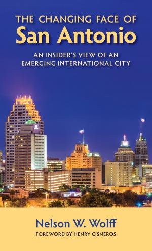 Cover of the book The Changing Face of San Antonio by Rebecca Solnit