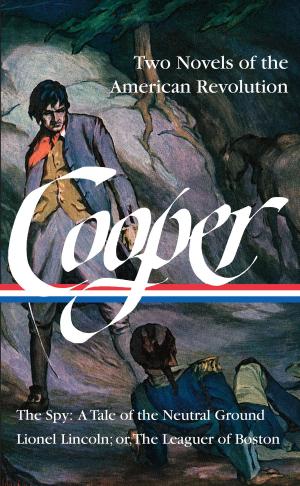 Cover of James Fenimore Cooper: Two Novels of the American Revolution (LOA #312)
