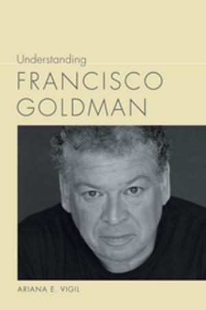 Book cover of Understanding Francisco Goldman