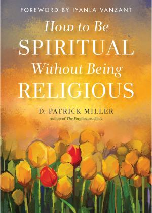 Book cover of How to Be Spiritual Without Being Religious