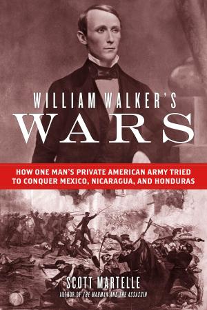 Cover of the book William Walker's Wars by Steve Paul, Paul Hendrickson