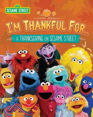 Cover of the book I'm Thankful for…(Sesame Street) by Caleb Burroughs