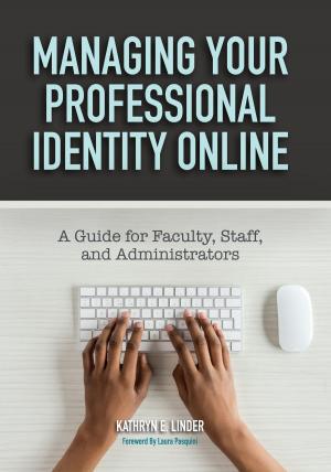 Cover of the book Managing Your Professional Identity Online by Andrea L. Beach, Jaclyn K. Rivard, Ann E. Austin, Mary Deane Sorcinelli
