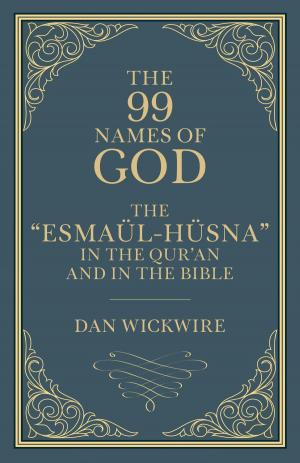 Cover of the book The 99 Names of God: The “Esmaül-Hüsna” in the Qur’an and in the Bible by John Bunyan