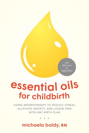 Cover of the book Essential Oils for Childbirth by Anna Rosa Robertsdottir