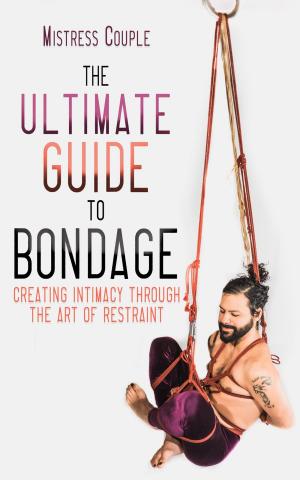 Cover of the book The Ultimate Guide to Bondage by Anne Semans