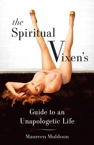 Cover of the book The Spiritual Vixen's Guide To An Unapologetic Life by Sharon Myrick