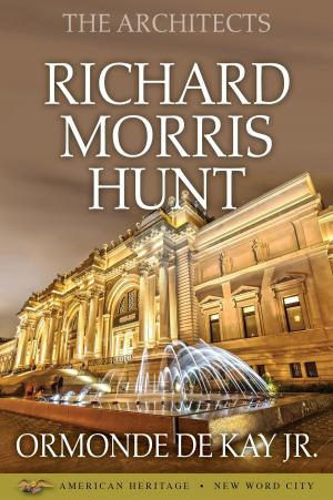 bigCover of the book The Architects: Richard Morris Hunt by 