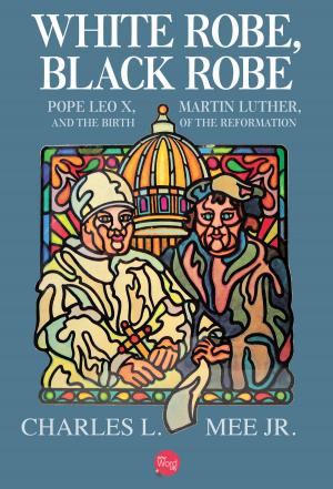 Cover of the book White Robe, Black Robe: Pope Leo X, Martin Luther, and the Birth of the Reformation by The Editors of New Word City