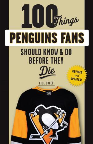 Cover of the book 100 Things Penguins Fans Should Know & Do Before They Die by Todd Anton, Bill Nowlin