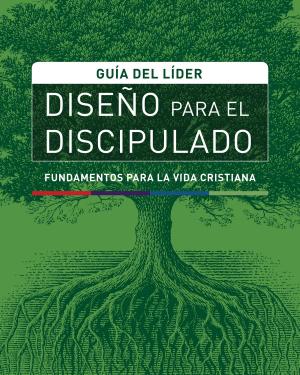 Cover of the book Diseño para el discipulado, Guía del líder by Jim Downing
