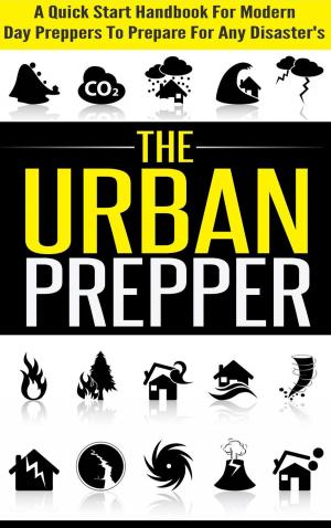 Book cover of The Urban Prepper - A Quick Start Handbook for Modern Day Preppers to Prepare For Any Disasters