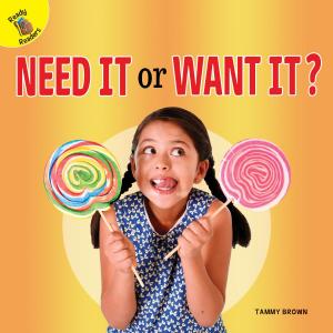 Cover of the book Need It or Want It? by Anastasia Suen