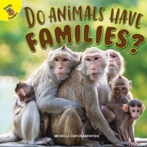 Cover of the book Do Animals Have Families? by Annette Gulati