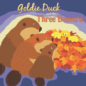 Cover of the book Goldie Duck and the Three Beavers by Gary Sprott