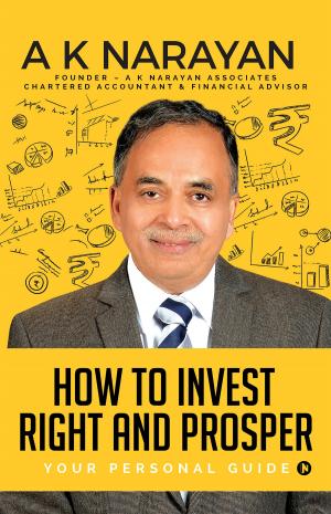 Cover of the book How to Invest Right and Prosper by Manya Singh
