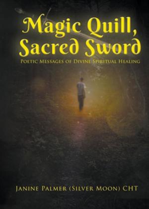 Cover of the book Magic Quill, Sacred Sword by Jonny Burgess