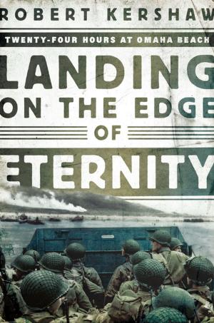 Cover of the book Landing on the Edge of Eternity: Twenty-Four Hours at Omaha Beach by Rob McCarthy