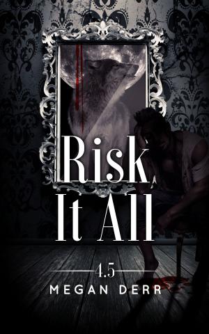 Cover of the book Risk It All by Megan Derr