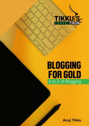 Cover of Tikku's Travelthon - Blogging for Gold