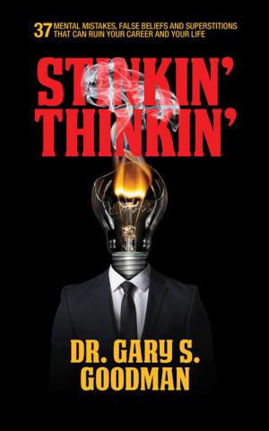 Book cover of Stinkin' Thinkin': 37 Mental Mistakes, False Beliefs & Superstitions That Can Ruin Your Career & Your Life