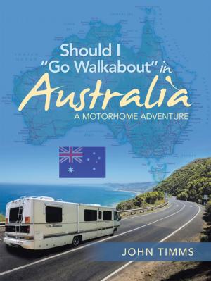 Cover of the book Should I “Go Walkabout” in Australia by Tekena Ikoko