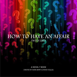 Cover of the book How to Have an Affair (With Life) by Chris Jones