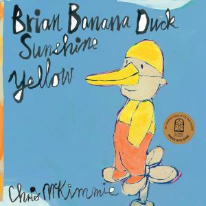 Cover of the book Brian Banana Duck Sunshine Yellow by Lisa Reece-Lane
